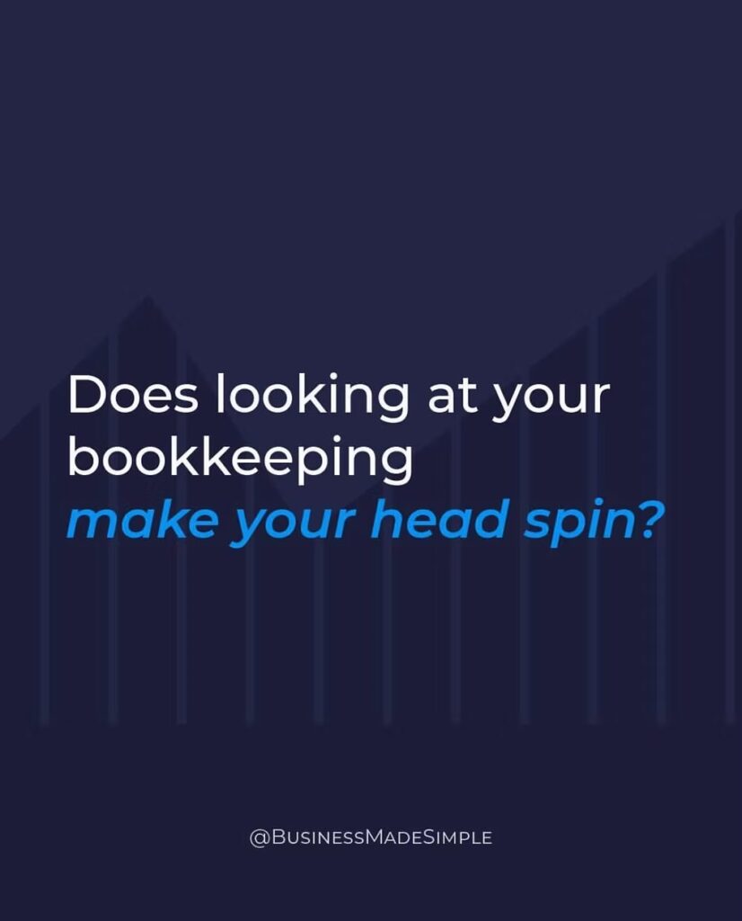 Dark blue graphic with text asking “Does looking at your bookkeeping make your head spin?”